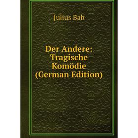 

Книга Der Andere: Tragische Komödie (German Edition)