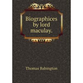 

Книга Biographices by lord maculay.