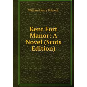 

Книга Kent Fort Manor: A Novel (Scots Edition)