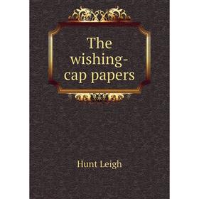 

Книга The wishing-cap papers
