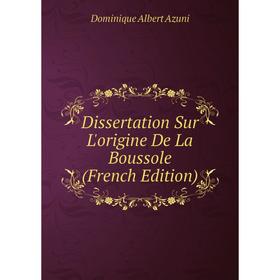 

Книга Dissertation Sur L'origine De La Boussole (French Edition)