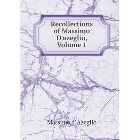 

Книга Recollections of Massimo D'azeglio, Volume 1