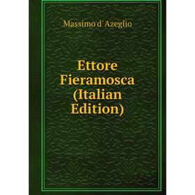 

Книга Ettore Fieramosca (Italian Edition)
