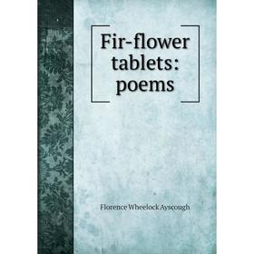 

Книга Fir-flower tablets: poems
