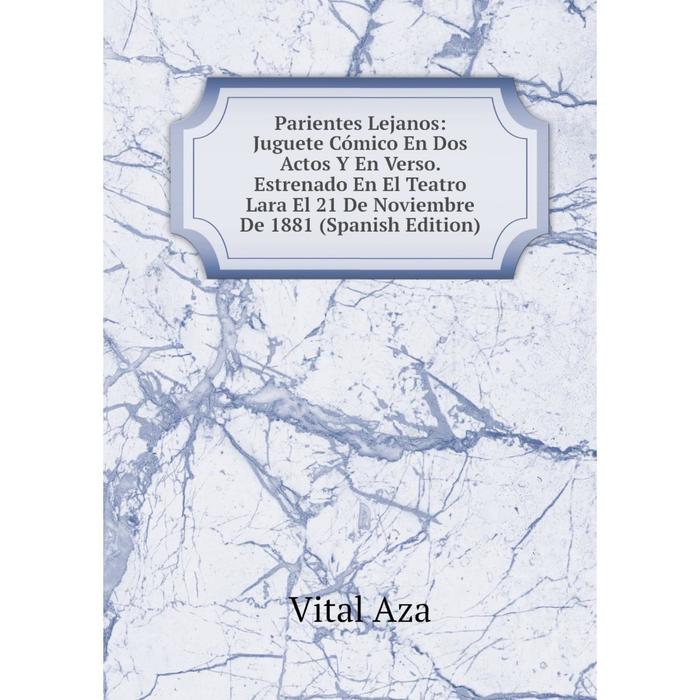 фото Книга parientes lejanos: juguete cómico en dos actos y en verso estrenado en el teatro lara el 21 de noviembre de 1881 nobel press