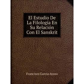 

Книга El Estudio De La Filología En Su Relación Con El Sanskrit