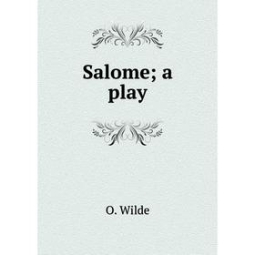 

Книга Salome; a play