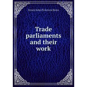 

Книга Trade parliaments and their work