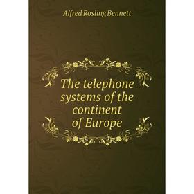 

Книга The telephone systems of the continent of Europe