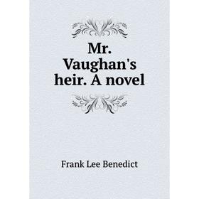 

Книга Mr Vaughan's heir a novel