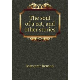 

Книга The soul of a cat, and other stories