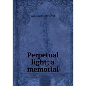 

Книга Perpetual light; a memorial