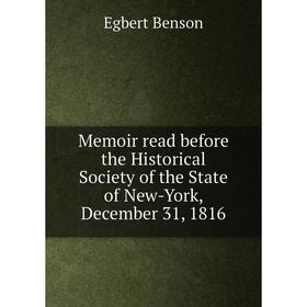 

Книга Memoir read before the Historical Society of the State of New-York, December 31, 1816