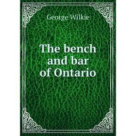 

Книга The bench and bar of Ontario