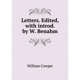 

Книга Letters Edited, with introd by W Benahm