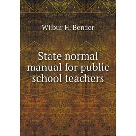 

Книга State normal manual for public school teachers