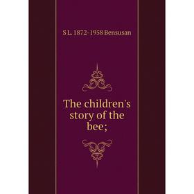 

Книга The children's story of the bee