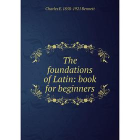 

Книга The foundations of Latin: book for beginners