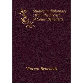 

Книга Studies in diplomacy; from the French of Count Benedetti