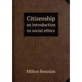 

Книга Citizenship an introduction to social ethics