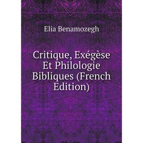 

Книга Critique, Exégèse Et Philologie Bibliques (French Edition)