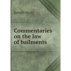 

Книга Commentaries on the law of bailments