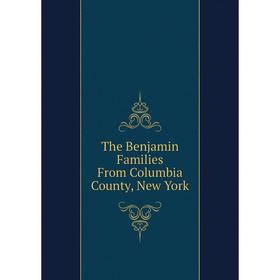 

Книга The Benjamin Families From Columbia County, New York