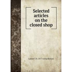 

Книга Selected articles on the closed shop