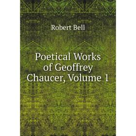 

Книга Poetical Works of Geoffrey Chaucer, Volume 1