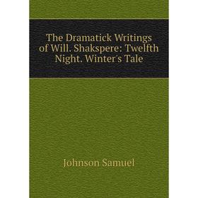 

Книга The Dramatick Writings of Will. Shakspere: Twelfth Night. Winter's Tale