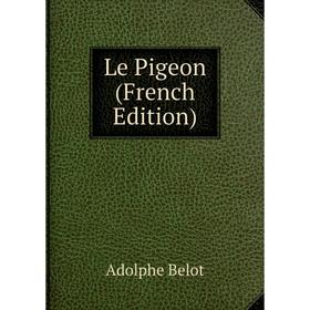 

Книга Le Pigeon