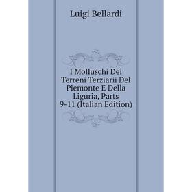 

Книга I Molluschi Dei Terreni Terziarii Del Piemonte E Della Liguria, Parts 9-11 (Italian Edition)