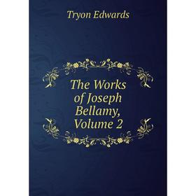 

Книга The Works of Joseph Bellamy, Volume 2
