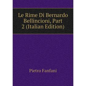 

Книга Le Rime Di Bernardo Bellincioni, Part 2