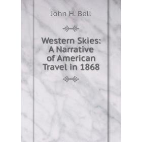 

Книга Western Skies: A Narrative of American Travel in 1868