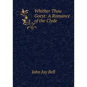 

Книга Whither Thou Goest: A Romance of the Clyde
