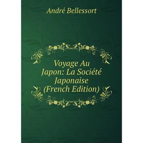 

Книга Voyage Au Japon: La Société Japonaise (French Edition)