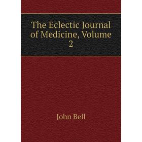 

Книга The Eclectic Journal of Medicine, Volume 2