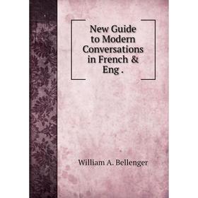 

Книга New Guide to Modern Conversations in French & Eng