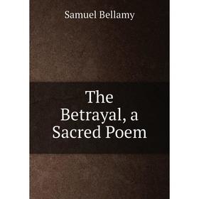 

Книга The Betrayal, a Sacred Poem