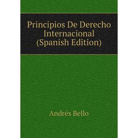 

Книга Principios De Derecho Internacional (Spanish Edition)