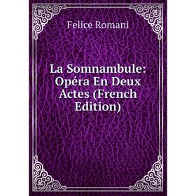 

Книга La Somnambule: Opéra En Deux Actes