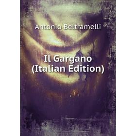 

Книга Il Gargano (Italian Edition)