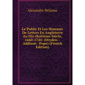 

Книга Le Public Et Les Hommes De Lettres En Angleterre Au Dix-Huitième Siècle, 1660-1744: (Dryden — Addison — Pope)