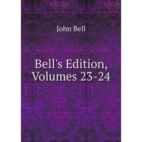 

Книга Bell's Edition, Volumes 23-24