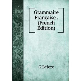 

Книга Grammaire Française. (French Edition)