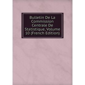 

Книга Bulletin De La Commission Centrale De Statistique, Volume 10 (French Edition)
