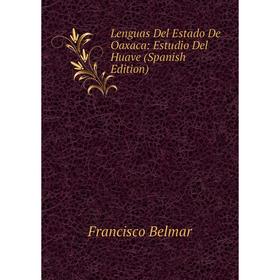 

Книга Lenguas Del Estado De Oaxaca: Estudio Del Huave