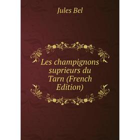 

Книга Les champignons suprieurs du Tarn
