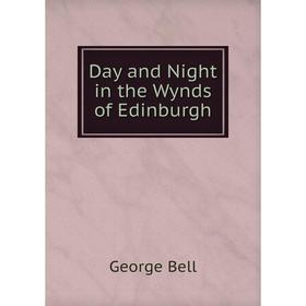 

Книга Day and Night in the Wynds of Edinburgh